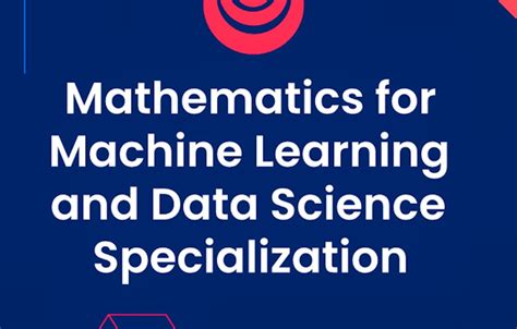 Mathematics for machine learning and data science coursera.  This course is aligned...