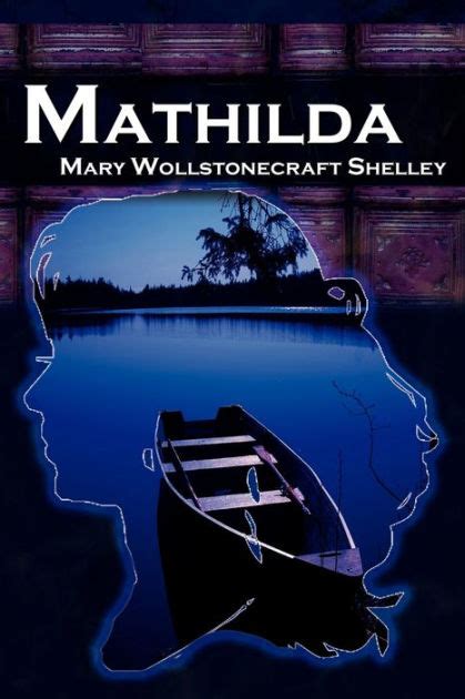 Mathilda mary shelley s classic novella following frankenstein aka matilda. - Marie que dit, de toi, l'ecriture?.