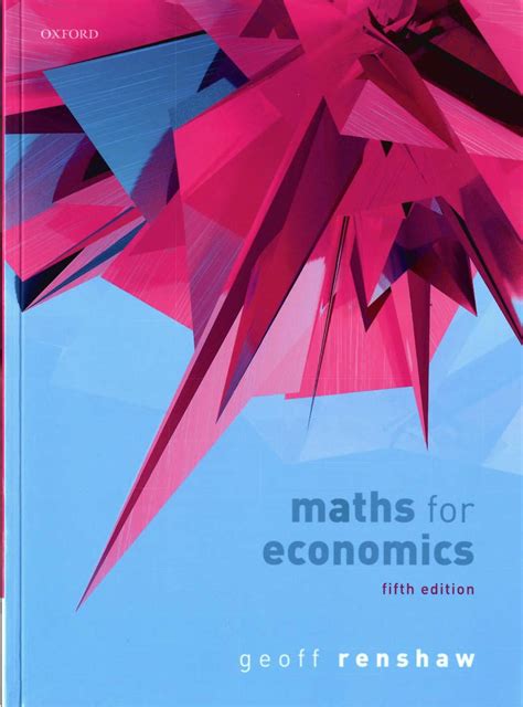 Maths for economics by geoff renshaw. - Fortgeschrittene algebra mit anleitung zur stimulation von finanzanwendungen.