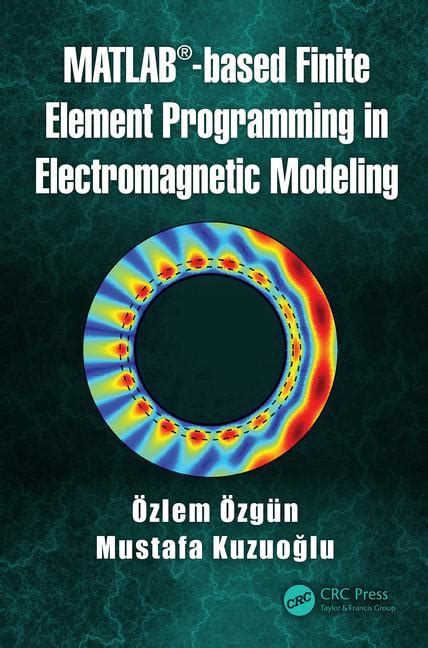 Full Download Matlabbased Finite Element Programming In Electromagnetic Modeling By Ozlem Ozgun