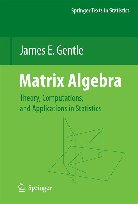 Download Matrix Algebra Theory Computations And Applications In Statistics By James E Gentle