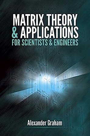 Read Online Matrix Theory And Applications For Scientists And Engineers By Alexander Graham