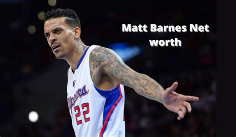 As of [2024], Matt Barnes net worth is estimated to be in the range of [$12 million], a testament to his multifaceted career and entrepreneurial endeavors. Beyond the numbers, Barnes’ legacy extends far beyond his accomplishments on the basketball court, encompassing his contributions to business, media, and advocacy.. 