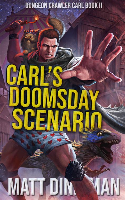 Matt dinniman. Open Preview. Carl's Doomsday Scenario Quotes Showing 1-19 of 19. “The baby velociraptor settled into my lap. I suddenly felt uncomfortable having that many teeth so close to my crotch. If he bit me now, I didn’t know what would happen.”. ― Matt Dinniman , Carl's Doomsday Scenario. 11 likes. Like. “Cats don't drink cocktails,' I said. 