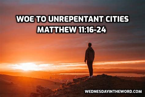 Matthew 11:21 - Woe to the Unrepentant - Bible Hub