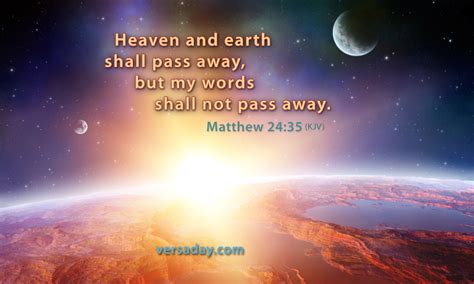 Matthew 24:35 KJV - Heaven and earth shall pass away, but - Bible Gateway