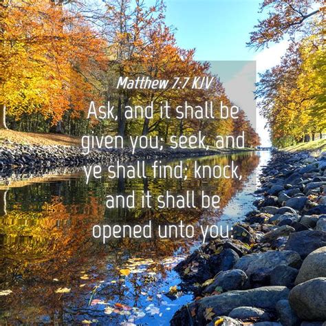 Matthew 7:7 KJV - Ask, and it shall be given you; seek, - Bible Gateway