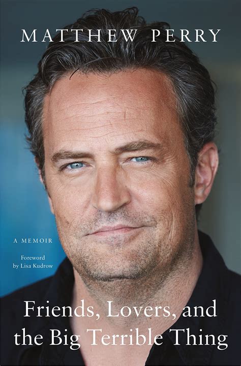 Combine EditionsMatthew Perry’s books. Average rating: 3.89 · 230,813 ratings · 26,585 reviews · 4 distinct works • Similar authors. Friends, Lovers, and the Big Terrible Thing. by. Matthew Perry, Lisa Kudrow (Foreword) 3.89 avg rating — 230,795 ratings — published 2022 — 5 editions. Want to Read. saving….. 