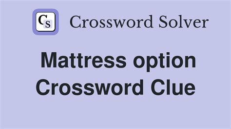 Mattress size -- Crossword clue Crossword Nexus