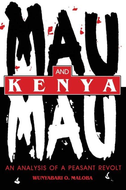 Download Mau Mau And Kenya An Analysis Of A Peasant Revolt By Wunyabari O Maloba