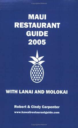 Maui restaurant guide 2005 with lanai and molokai by robert carpenter. - Real audiencia de galicia y el archivo del reino.