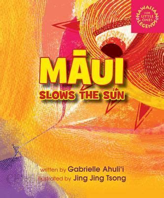 Read Online Maui Slows The Sun By Gabrielle Ahulii