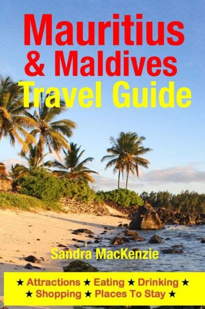 Read Online Mauritius  Maldives Travel Guide Attractions Eating Drinking Shopping  Places To Stay By Sandra Mackenzie