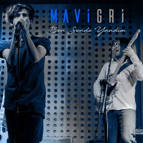 Mavi Gri Ben Sende Yandim Akor.