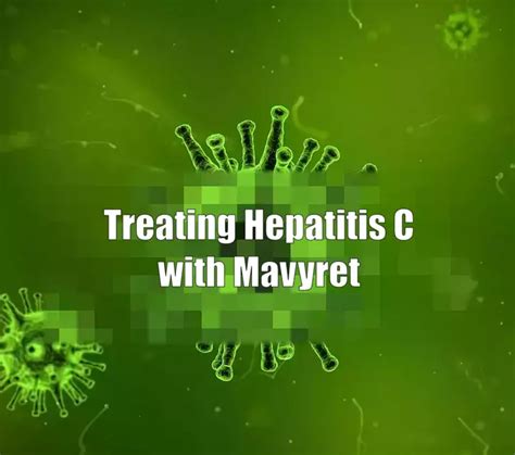 Mavyret for hep C How it works effectiveness and more