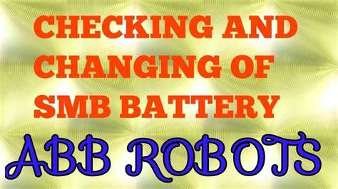 Maximize Efficiency with ABB Robot Battery Replacement Procedure