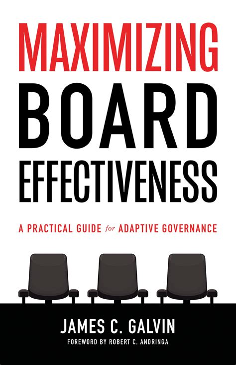 Read Online Maximizing Board Effectiveness A Practical Guide For Effective Governance By James C Galvin