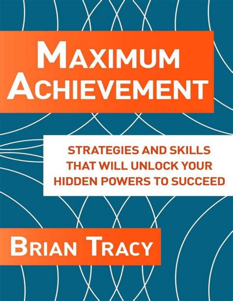 Maximum Achievement Strategies and Skills that Will Unlock Your Hidden