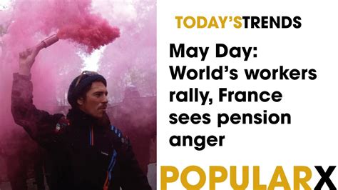 May Day: World’s workers rally, France sees pension anger