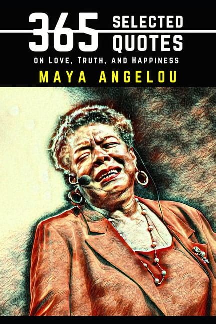 Download Maya Angelou 365 Selected Quotes On Love Truth And Happiness By Nico Neruda