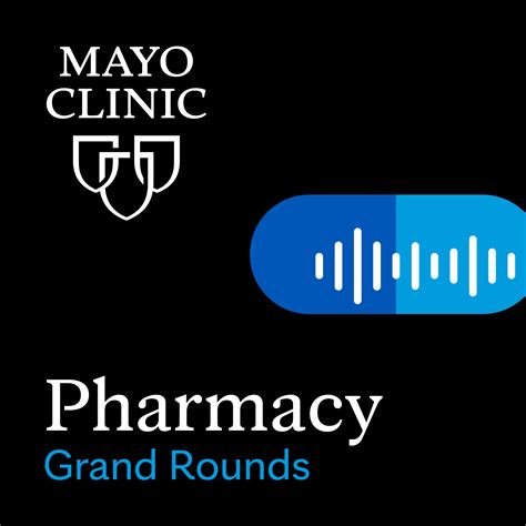 Mayo Clinic Pharmacy Grand Rounds a podcast by Mayo Clinic