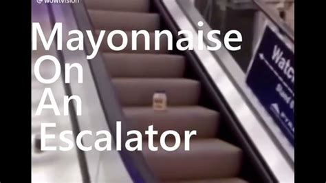 Mayonnaise on an escalator. MISSING: "Sentient" Mayonnaise Jar, DO NOT APPROACH, extremely dangerous, *game end* on site.Also shout out to Harry Arbuckle who has blessed our ears with t... 