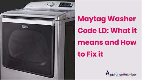 Maytag ld code. Joined: 5/1/2020 (UTC) Posts: 0. Location: TX. Hey everyone I'm stumped. My bravos xl is giving me a ld code. I know it's slow drainage. But I pulled the tub and cleared a small sock. I replaced the drain pump. I've checked the drain lines. 