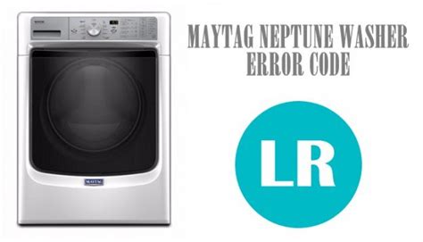 Maytag neptune lr code. My Maytag Neptune washer stopped with 9 minutes remaining. It showed a code "LR". I opened the door and moved the load around, closed the door, and pushed the Start. Nothing happened so I pressed "Sto … read more 