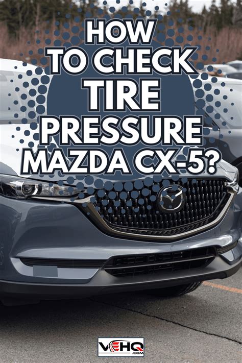 Mazda cx 5 tire pressure. After tires have been changed, switch the ignition ON, then back to ACC or OFF. Wait for about 15 minutes. After about 15 minutes, drive the vehicle at a speed of at least 25 km/h (16 mph) for 10 minutes and the tire pressure sensor ID … 