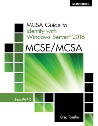 Read Mcsa Guide To Identity With Windows Server 2016 Exam 70742 By Greg Tomsho