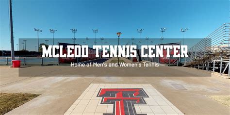 Mcleod tennis center. The McLeods are Presidential Endowed Scholarship donors and both served on the Texas Tech Foundation Board and both have participated in various boards and philanthropic … 
