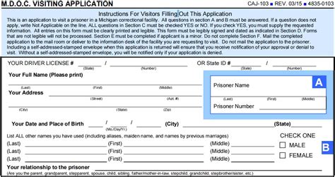 The MDOC Visiting Application (CAJ-103) shall be made readily available to prisoners and proposed visitors at each facility and shall be available on the Departments website. Each person named on the Visitor List who wants to visit the prisoner must complete the MDOC Visiting Application and submit it to the facility where the prisoner …. 