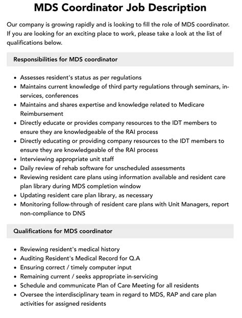 Mds coordinator job description. We are looking for Strong RN MDS Coordinator with at least 5 years MDS experience in a Skilled Nursing Facility. Regional MDS experience is preferred. Duties: The primary purpose of this position is to develop, implement, train, coordinate and evaluate MDS services and support the MDS Coordinators in each assigned facility, with the objectives of: 