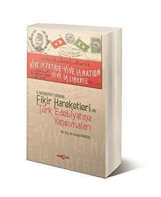 Meşrutiyet Dönemi fikir hareketleri ve Türk edebiyatına yansımaları / Idea movements in the second constitutional monarchy era and their influence on Turkish literature Yazar:CENGİZ KARATAŞ Danışman: PROF.