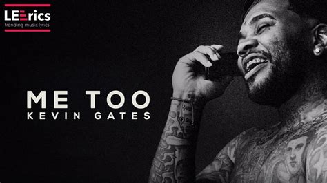 Me too lyrics kevin gates meaning. Things To Know About Me too lyrics kevin gates meaning. 