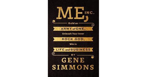 Read Online Me Inc Build An Army Of One Unleash Your Inner Rock God Win In Life And Business By Gene Simmons