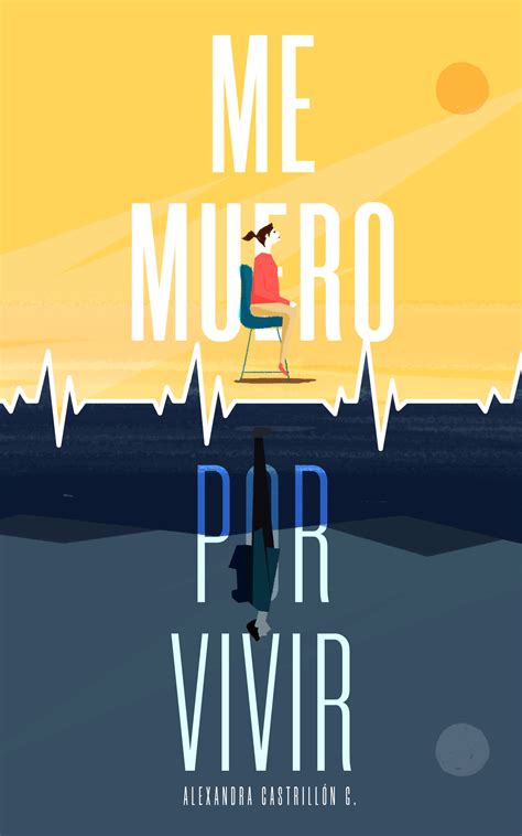 Read Me Muero Por Vivir By Alexandra CastrillN GMez