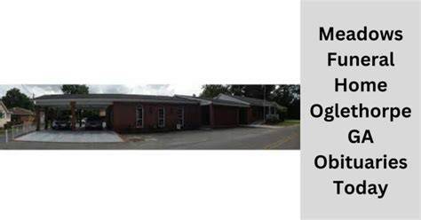 Meadows funeral home oglethorpe georgia. com COMMUNITY .  has faithfully...
