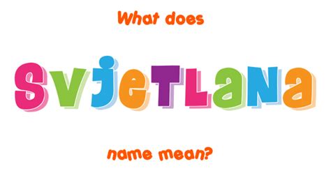 Meaning, origin and history of the name Svjetlana