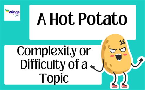 Meaning of a Hot Potato: An In-Depth Exploration