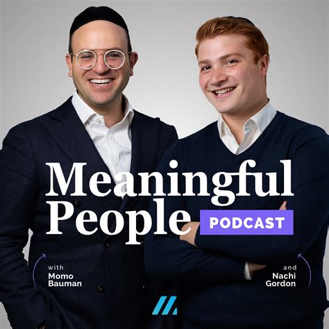 Meaningful people podcast. Feb 10, 2024 · Meaningful People on Apple Podcasts. 179 episodes. There are so many Jewish personalities and big people in the world. They all have a story on how they became who they are today. Deep, unboundedly interesting, fun and uplifting, Meaningful People Podcast is a weekly opportunity for Nachi & Momo to talk to the Jewish world's meaningful people. 
