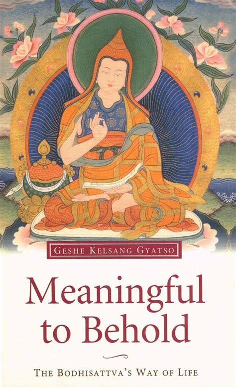 Download Meaningful To Behold The Bodhisattvas Way Of Life By Kelsang Gyatso