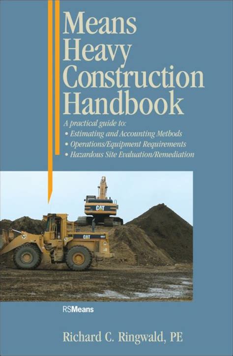 Read Means Heavy Construction Handbook A Practical Guide To Estimating And Accounting Methods Operationsequipment Requirements Hazardous Site Evaluat By Richard C Ringwald
