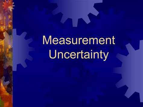 Measurement uncertainty ppt.  &bull; Values assigned to measurement standards and reference material...