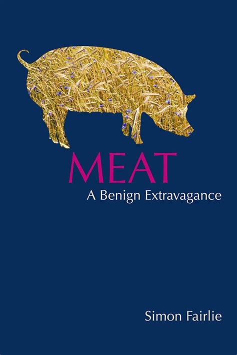 Meat: A Benign Extravagance by Simon Fairlie - Alibris