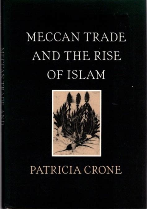 Download Meccan Trade And The Rise Of Islam By Patricia Crone Free E Book