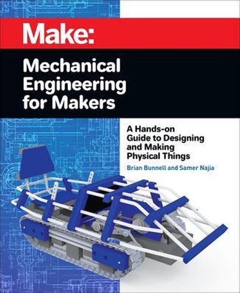 Read Mechanical Engineering For Makers By Brian Bunnell