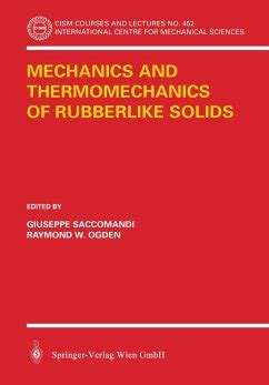 Mechanics and thermomechanics of rubberlike solids. - Us army special forces technical manual tm 9 1095 206.