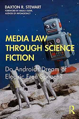 Full Download Media Law Through Science Fiction Do Androids Dream Of Electric Free Speech By Daxton R Stewart