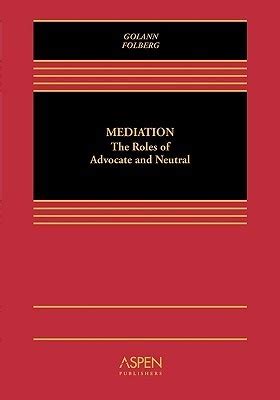 Download Mediation The Roles Of Advocate And Neutral By Dwight Golann